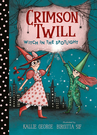 Crimson Twill: Witch in the Spotlight by Kallie George