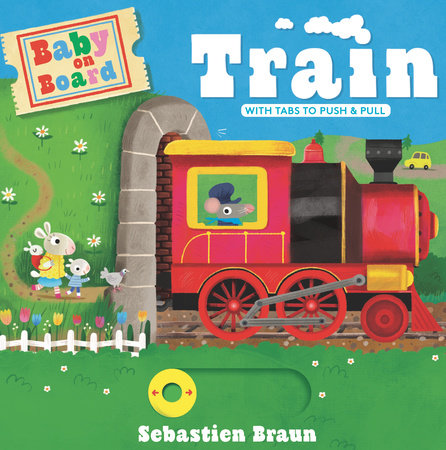 Baby on Board: Train by Sebastien Braun; Illustrated by Sebastien Braun