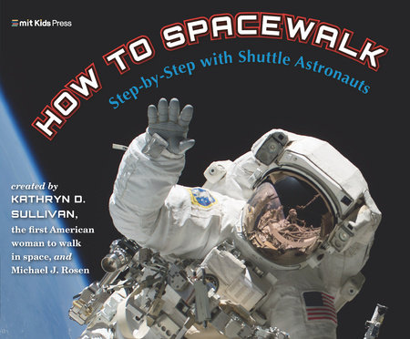 How to Spacewalk by Kathryn Sullivan and Michael J. Rosen