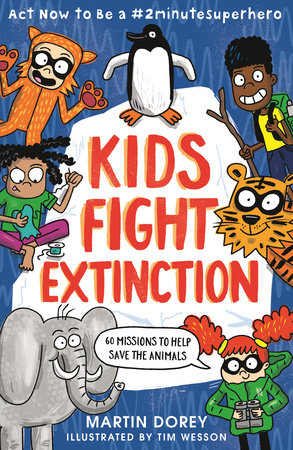 Kids Fight Extinction: Act Now to Be a #2minutesuperhero by Martin Dorey