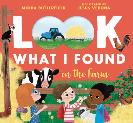 Look What I Found on the Farm by Moira Butterfield; illustrated by Jesús Verona