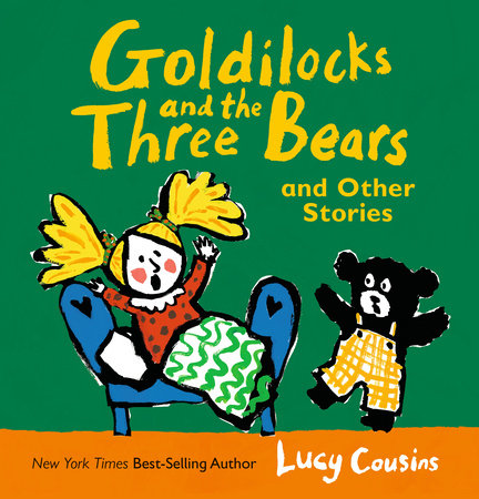 Goldilocks and the Three Bears and Other Stories by Lucy Cousins; Illustrated by Lucy Cousins
