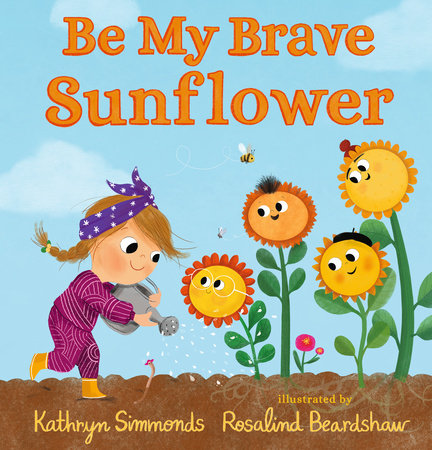 Be My Brave Sunflower by Kathryn Simmonds