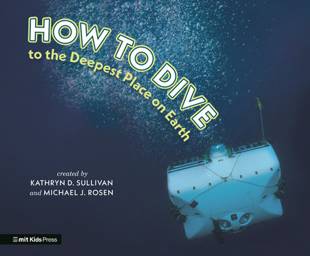 How to Dive to the Deepest Place on Earth by Kathryn D. Sullivan and Michael J. Rosen