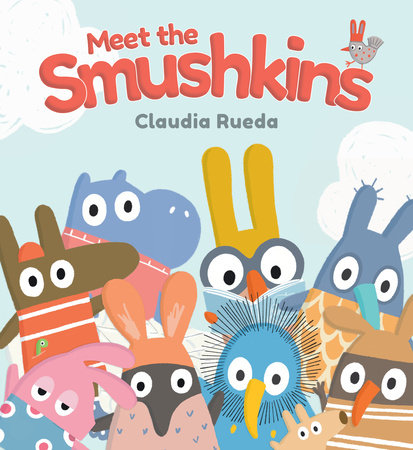 Meet the Smushkins by Claudia Rueda