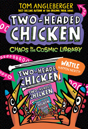 Two-Headed Chicken: Chaos in the Cosmic Library by Tom Angleberger