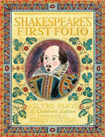 Shakespeare's First Folio: All The Plays: A Children's Edition Special Limited Edition by William Shakespeare, The Shakespeare Birthplace Trust and Dr. Anjna Chouhan