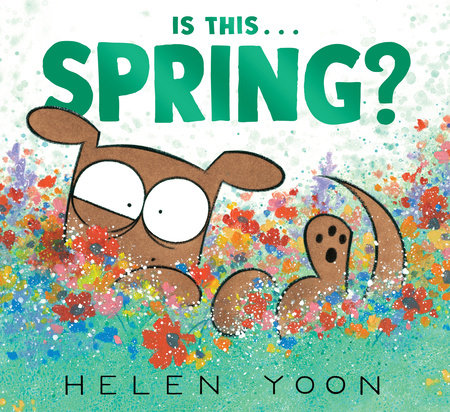 Is This . . . Spring? by Helen Yoon; Illustrated by Helen Yoon