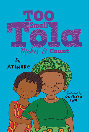 Too Small Tola Makes It Count by Atinuke