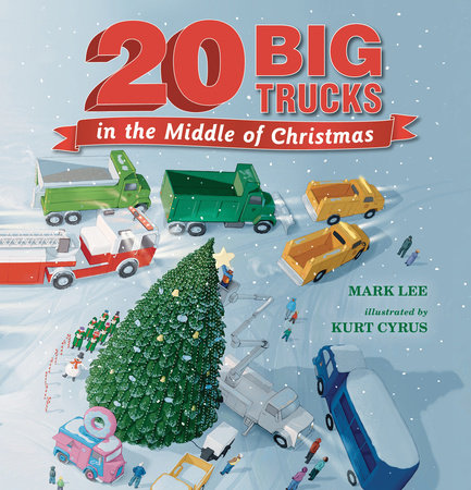 Twenty Big Trucks in the Middle of Christmas by Mark Lee