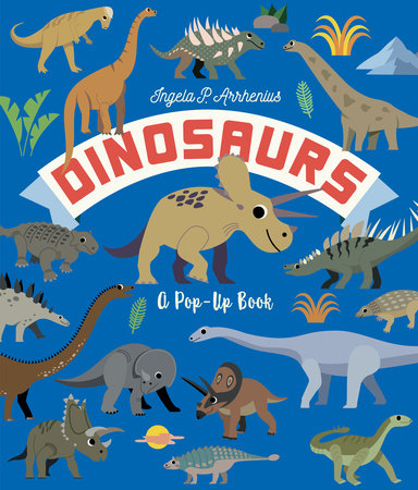 Dinosaurs: A Pop-Up Book by Ingela P Arrhenius