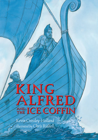 King Alfred and the Ice Coffin by Kevin Crossley-Holland