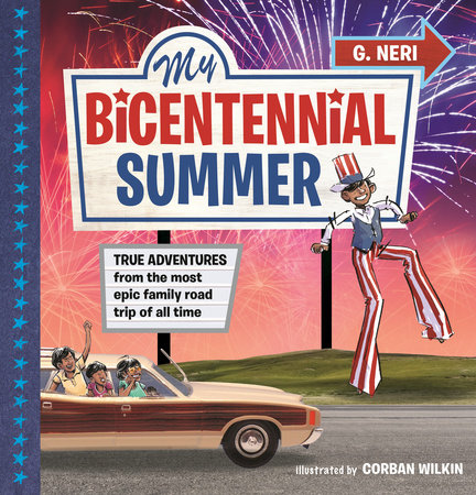 My Bicentennial Summer: True Adventures from the Most Epic Family Road Trip of All Time by G. Neri