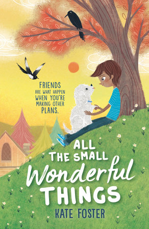 All the Small Wonderful Things by Kate Foster