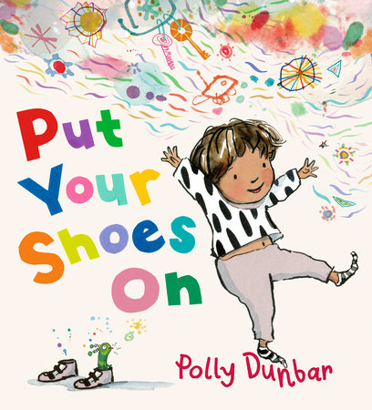 Put Your Shoes On by Polly Dunbar