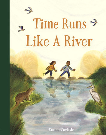 Time Runs Like a River by Emma Carlisle