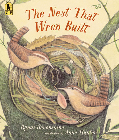 The Nest That Wren Built by Randi Sonenshine