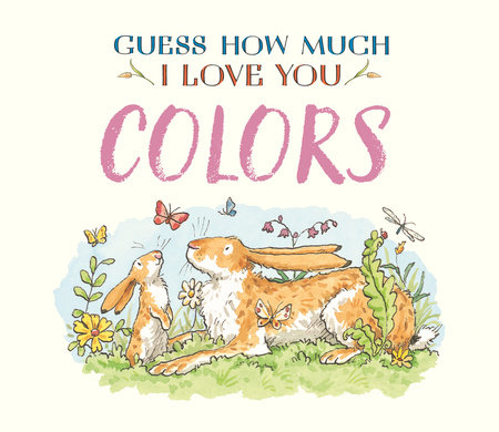 Guess How Much I Love You: Colors by Sam McBratney