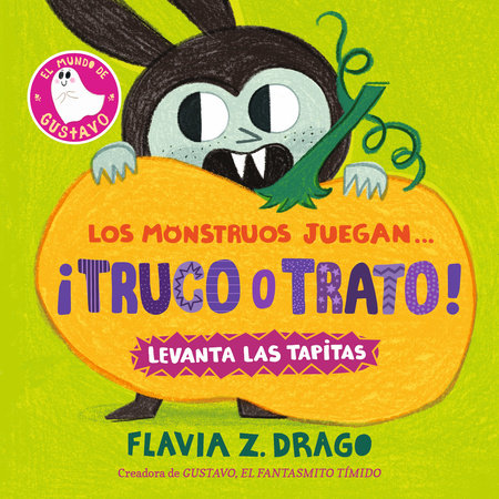 Los monstruos juegan... ¡truco o trato! by Flavia Z. Drago; Illustrated by Flavia Z. Drago