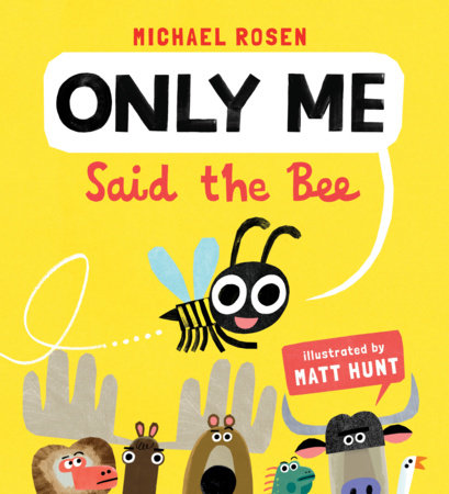 "Only Me," Said the Bee by Michael Rosen