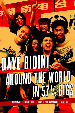 Around the World in 57 1/2 Gigs by Dave Bidini