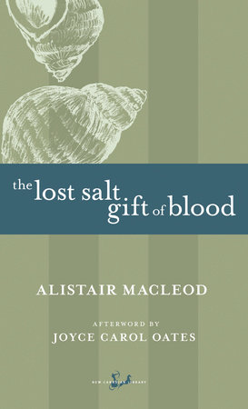 The Lost Salt Gift of Blood by Alistair MacLeod