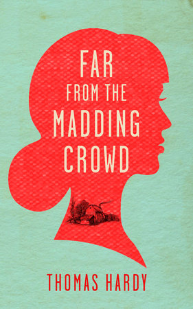 Far from the Madding Crowd by Thomas Hardy