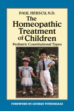 The Homeopathic Treatment of Children by Paul Herscu, N.D.