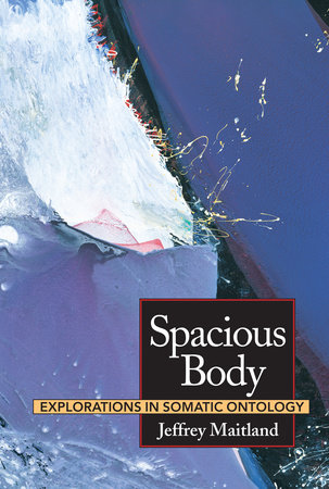 Spacious Body by Jeffrey Maitland