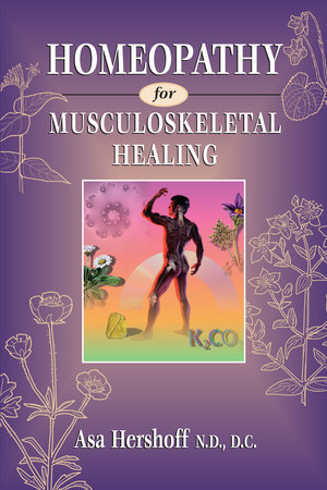 Homeopathy for Musculoskeletal Healing by Asa Hershoff