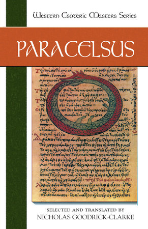 Paracelsus by Paracelsus; Selected and Translated by Nicholas Goodrick-Clarke