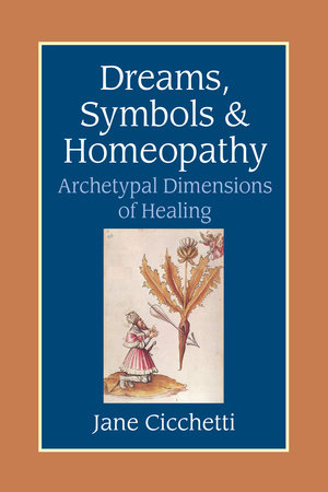 Dreams, Symbols, and Homeopathy by Jane Cicchetti