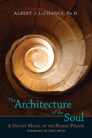 The Architecture of the Soul by Albert J. LaChance