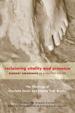 Reclaiming Vitality and Presence by Charlotte Selver and Charles V.W. Brooks