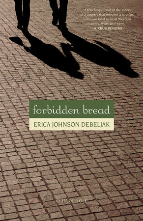 Forbidden Bread by Erica Johnson Debeljak