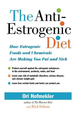 The Anti-Estrogenic Diet by Ori Hofmekler