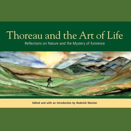 Thoreau and the Art of Life by Henry David Thoreau