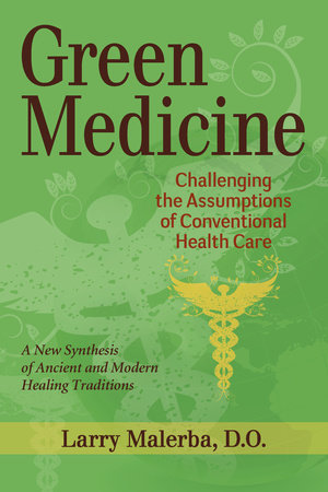 Green Medicine by Larry Malerba, D.O.
