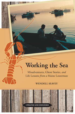 Working the Sea, Updated and Expanded by Wendell Seavey