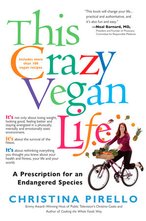 This Crazy Vegan Life by Christina Pirello