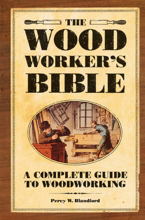 The Woodworker's Bible by Percy Blandford