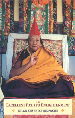 The Excellent Path to Enlightenment by Jamyang Khyentse Wangpo and Dilgo Khyentse