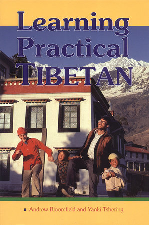 Learning Practical Tibetan by Andrew Bloomfield and Yanki Tshering