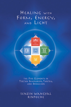 Healing with Form, Energy, and Light by Tenzin Wangyal Rinpoche