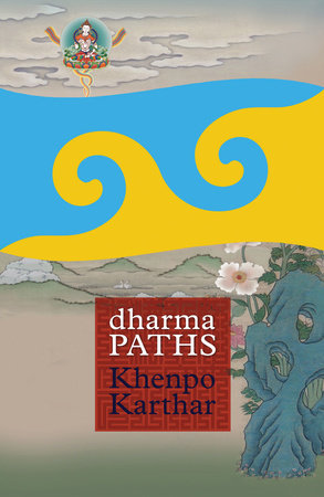 Dharma Paths by Khenpo Karthar Rinpoche