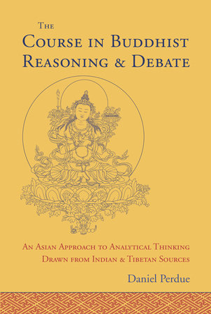 The Course in Buddhist Reasoning and Debate by Daniel Perdue