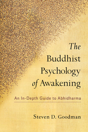 The Buddhist Psychology of Awakening by Steven D. Goodman