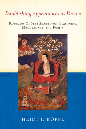 Establishing Appearances as Divine by Heidi I. Koppl and Rongzom Chokyi Zangpo