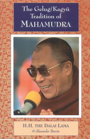 The Gelug/Kagyu Tradition of Mahamudra by Dalai Lama and Alexander Berzin