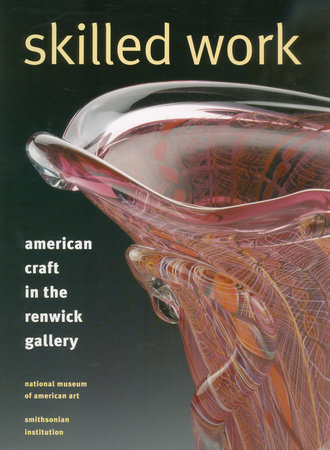 Skilled Work by Renwick Gallery, Kenneth R. Trapp and Howard Risatti